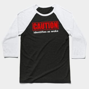 Caution: Identifies as woke Baseball T-Shirt